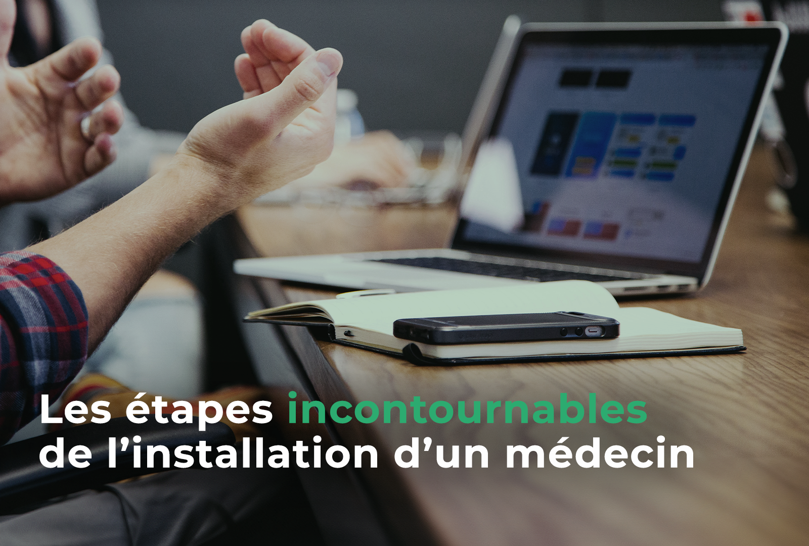 Un médecin en train de planifier les étapes de son installation professionnelle avec notre expert comptable.