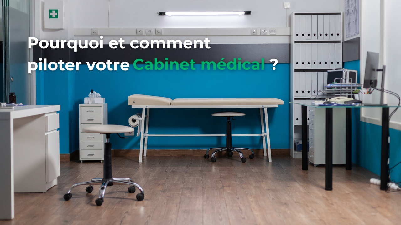 Pourquoi et comment mettre en place le pilotage de votre cabinet médical ? Le guide.