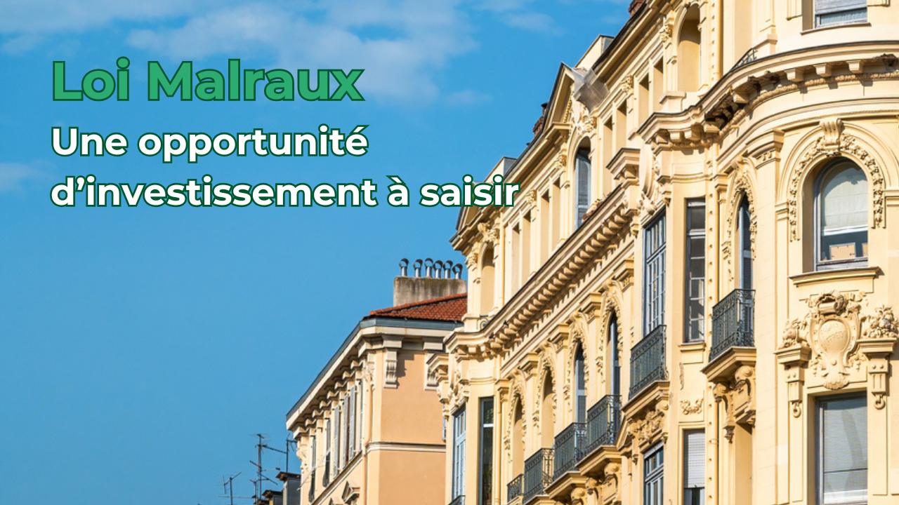 Loi Malraux : pourquoi investir via ce dispositif fiscal ?