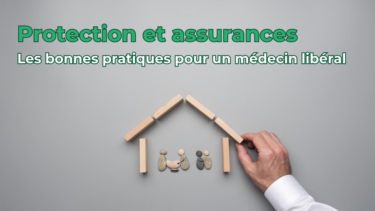 Quelle protection sociale et quelles assurances pour un médecin libéral ?