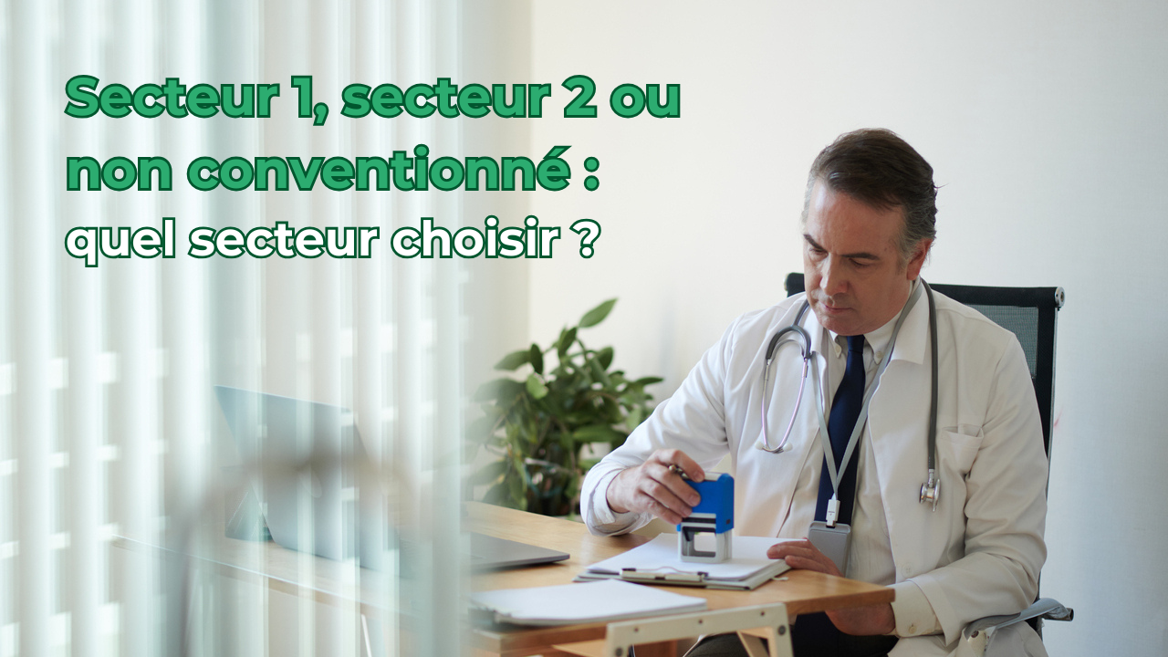 Secteur 1, secteur 2, ou secteur non conventionné : quel secteur choisir pour votre installation de médecin ?