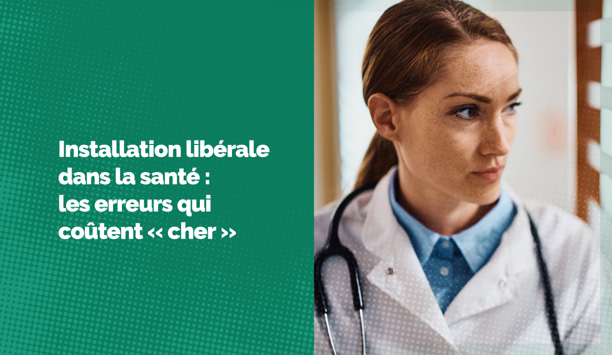 Les erreurs à éviter quand on s'installe en tant que médecin libéral