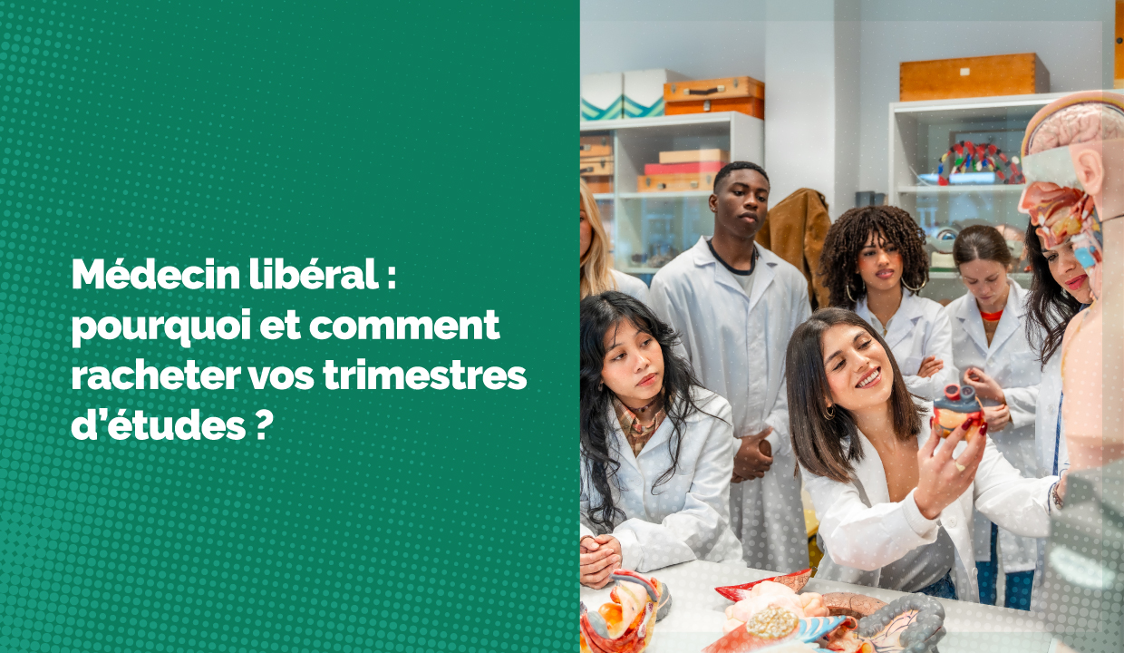 Rachat trimestres d'études médecin : pourquoi et comment procéder ?