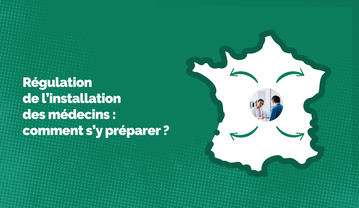 Loi sur la régulation de l'installation des médecins en France : comment s'y préparer en tant que futur médecin installé ?