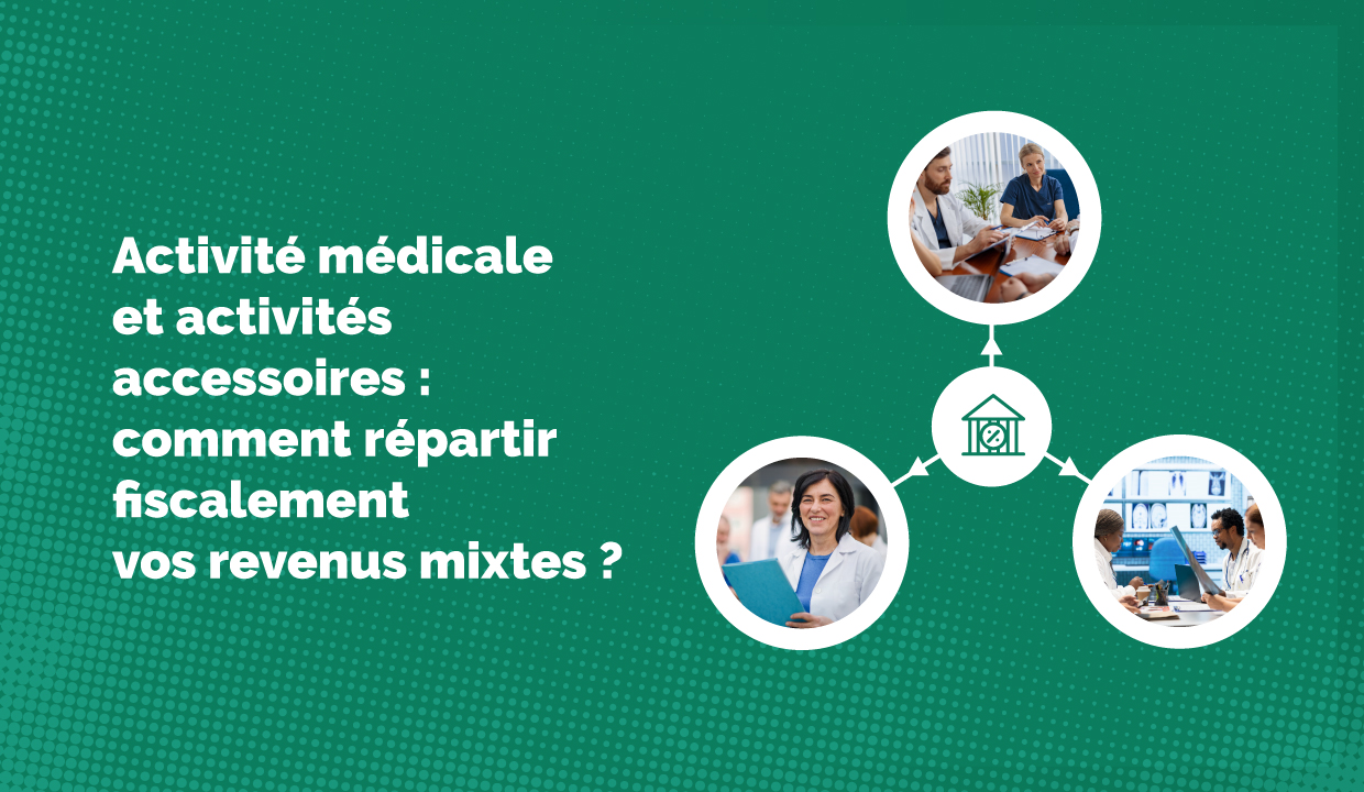 Activité médicale et activités accessoires : comment répartir vos revenus mixtes en tant que médecin libéral ?