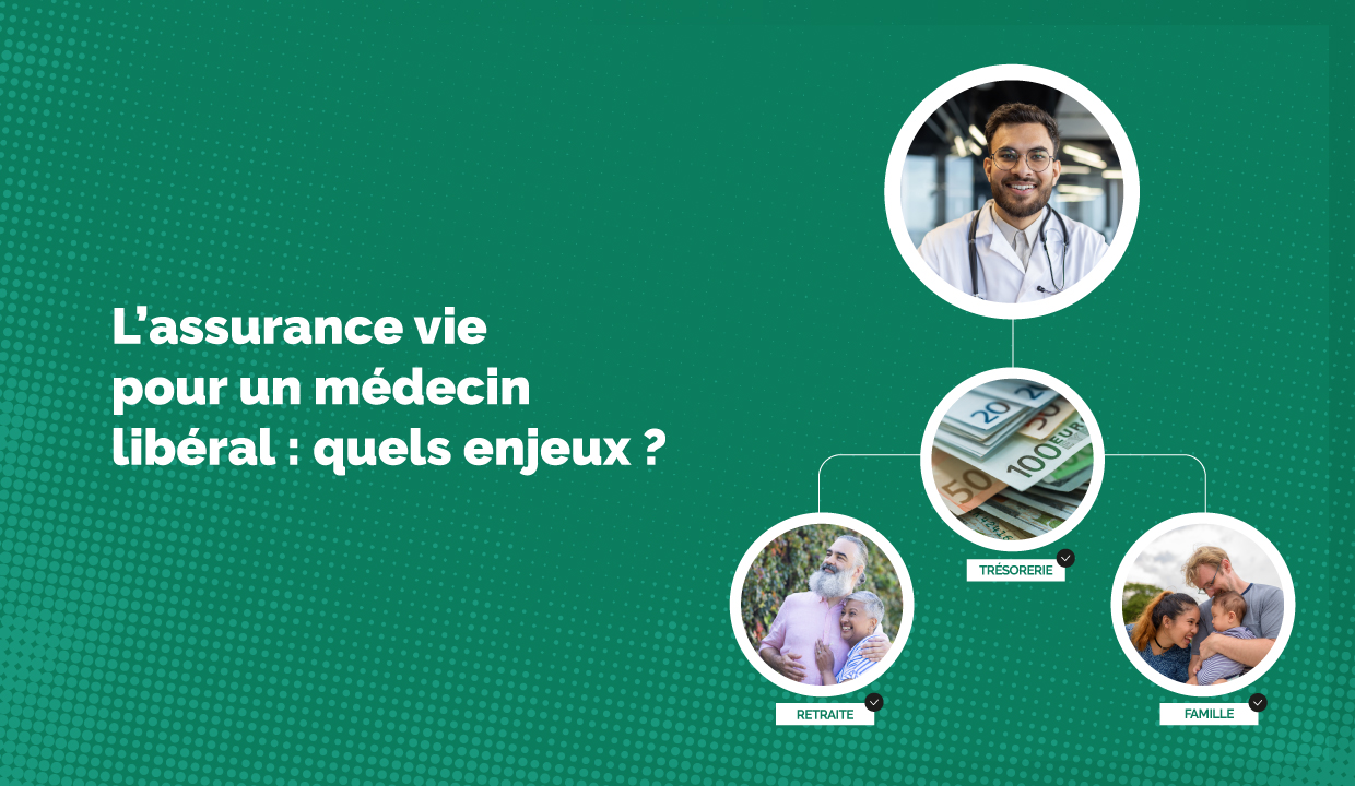 Médecin libéral, pourquoi souscrire une assurance vie pour développer votre stratégie patrimoniale ?