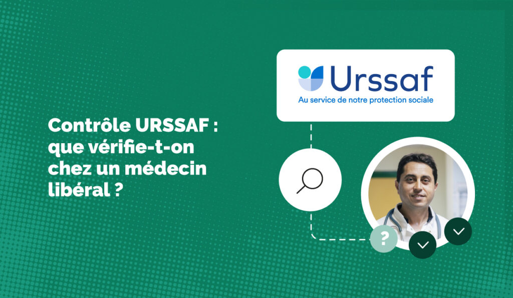 Contrôle URSSAF : qu'est-ce qui est vérifié pour un médecin libéral ?
