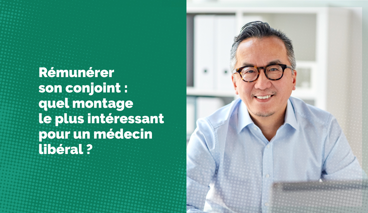 Rémunération de son conjoint/sa conjointe en libéral : quelle meilleure option ?