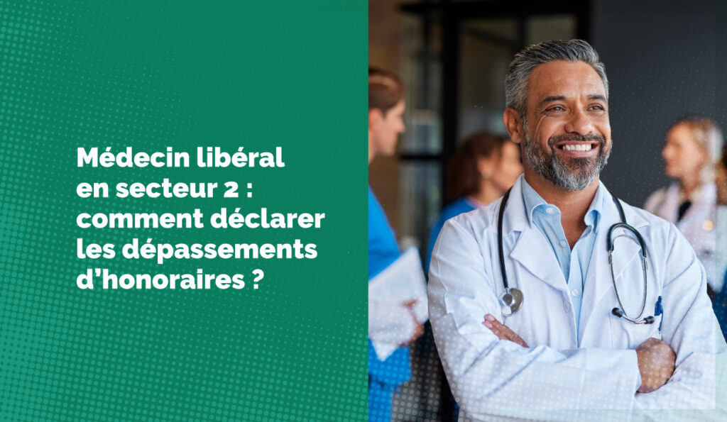Dépassement d'honoraires dans le secteur 2 : quelles déclarations ?