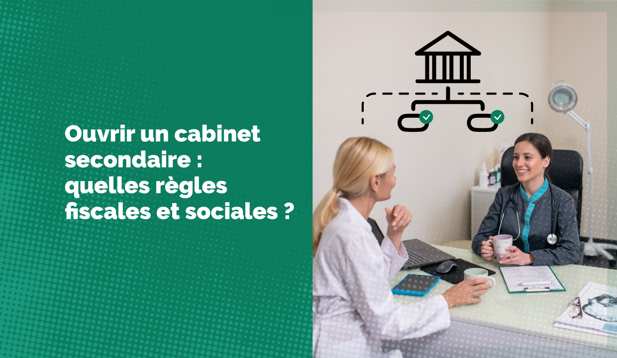 Ouvrir un cabinet médical secondaire : quelles impositions et quelle organisation fiscale et juridique ?