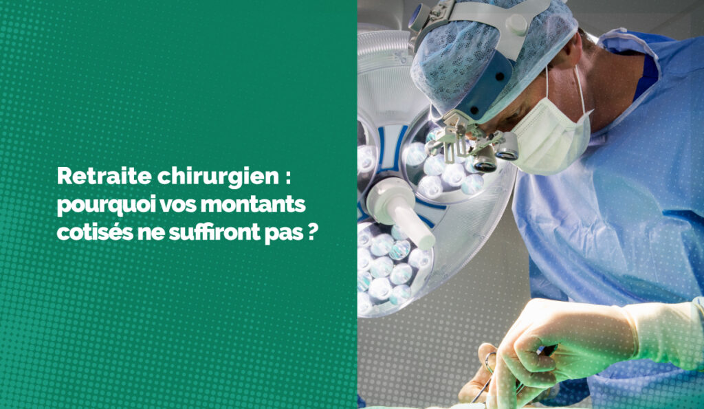 Retraite chirurgien : pourquoi vos cotisations CARMF ne suffiront-elles pas à avoir une bonne retraite ?