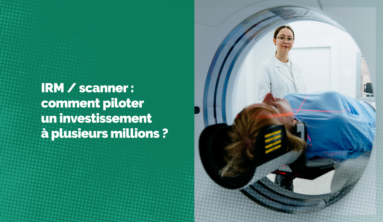 IRM, scanner... Comment investir plusieurs millions d'€ pour votre cabinet ?
