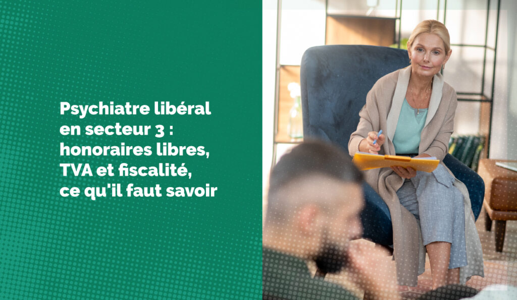 Psychiatre libéral en secteur 3 : tout ce que vous devez savoir