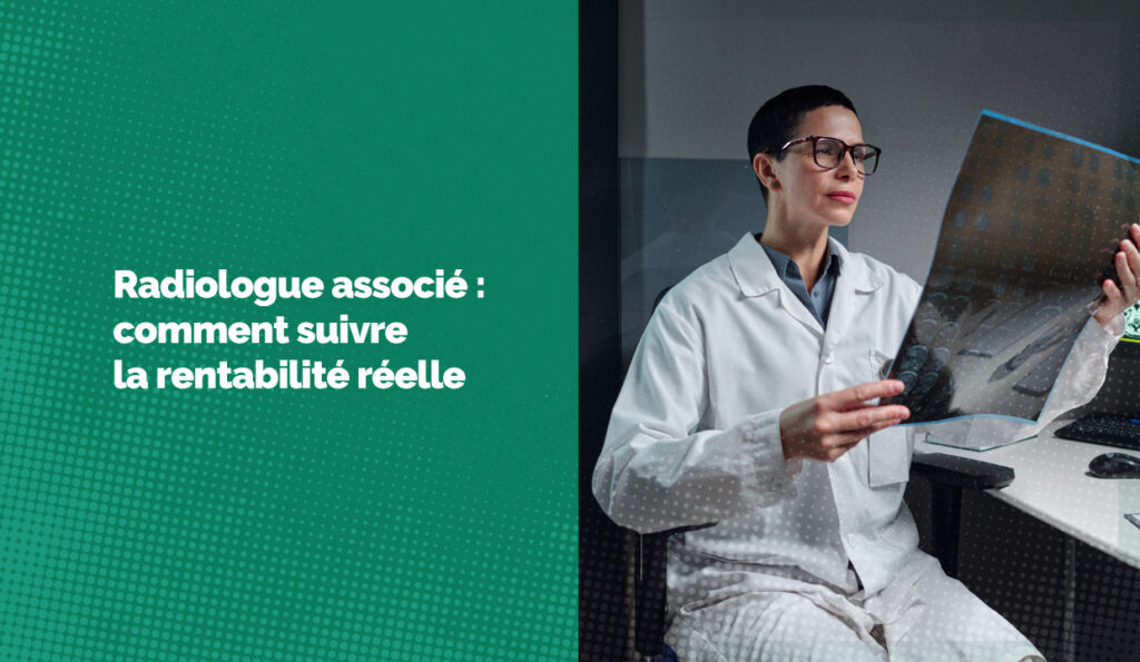 Radiologue associé : comment suivre la rentabilité de votre structure ?