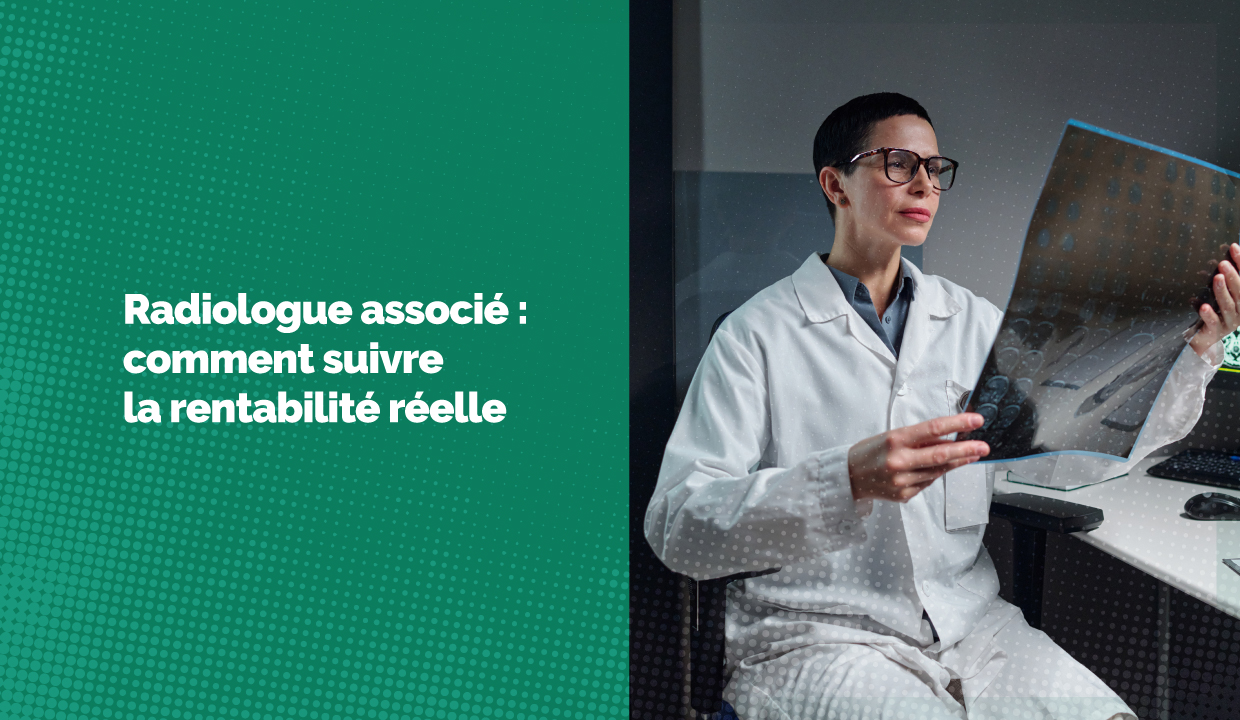 Radiologue associé : comment suivre la rentabilité de votre structure ?