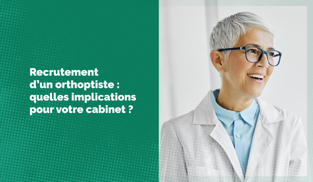 Recrutement d’un orthoptiste : quelles implications pour votre cabinet ?