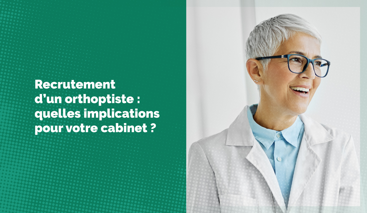 Recrutement d’un orthoptiste : quelles implications pour votre cabinet ?
