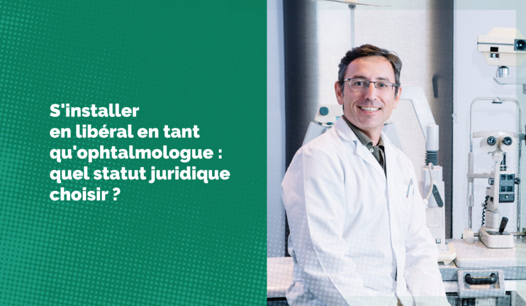 S'installer en libéral en tant qu'ophtalmo : le guide juridique