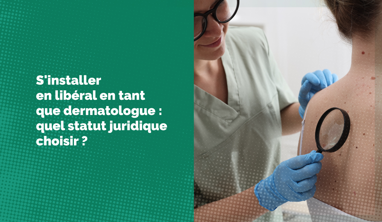 Installation libérale d'un dermatologue : le guide complet