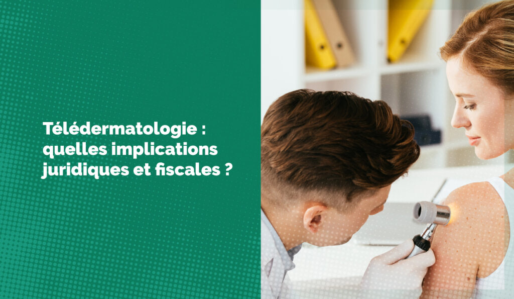 Télédermatologie : quelles implications juridiques et fiscales ?