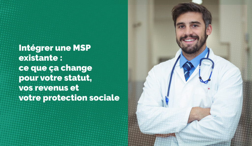 Intégrer une MSP existante : ce que ça change pour votre statut, vos revenus et votre protection sociale