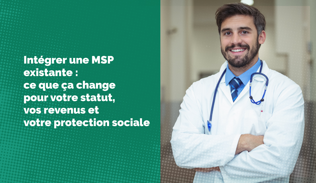Intégrer une MSP existante : ce que ça change pour votre statut, vos revenus et votre protection sociale