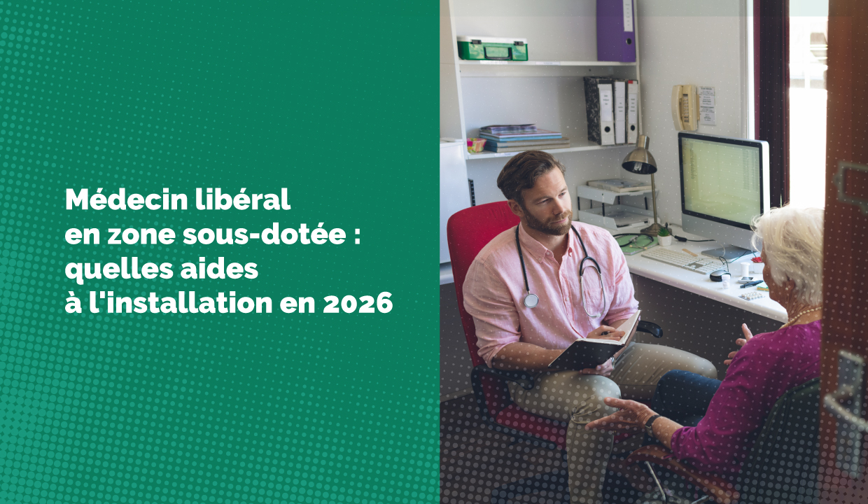 Médecin libéral en zone sous-dotée : quelles aides à l'installation en 2026 ?
