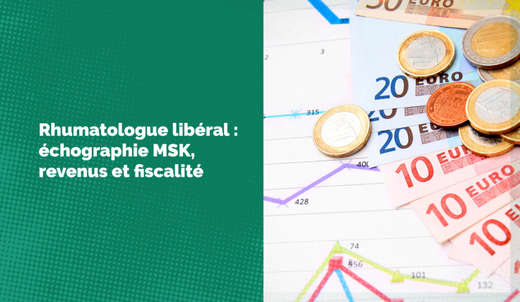 Rhumatologue libéral : échographie MSK, revenus et fiscalité