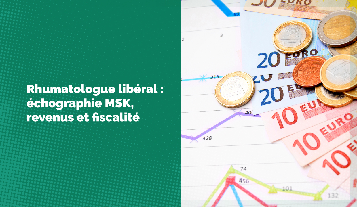 Rhumatologue libéral : échographie MSK, revenus et fiscalité