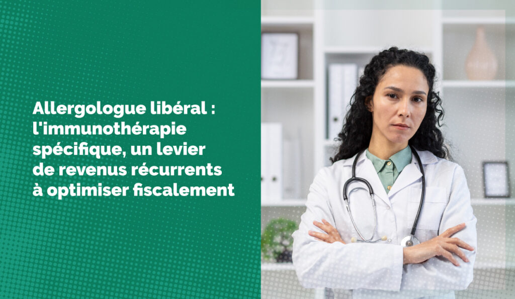 Allergologue libéral : l'immunothérapie spécifique, un levier de revenus récurrents à optimiser fiscalement