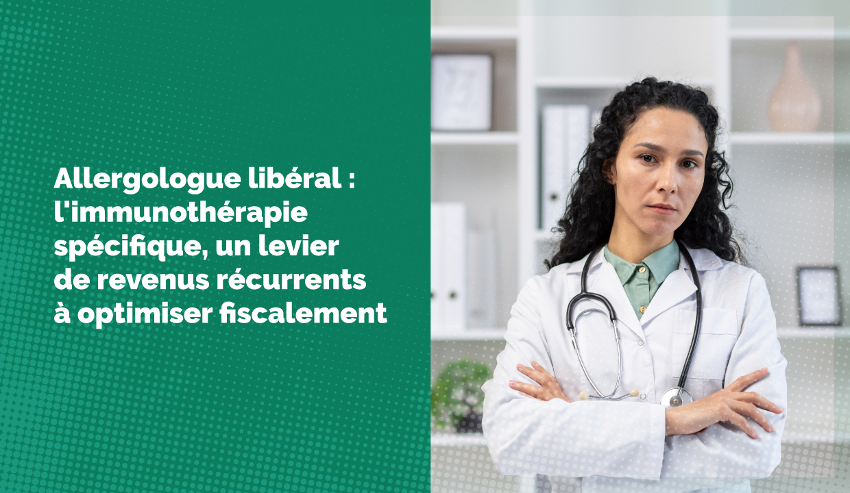 Allergologue libéral : l'immunothérapie spécifique, un levier de revenus récurrents à optimiser fiscalement