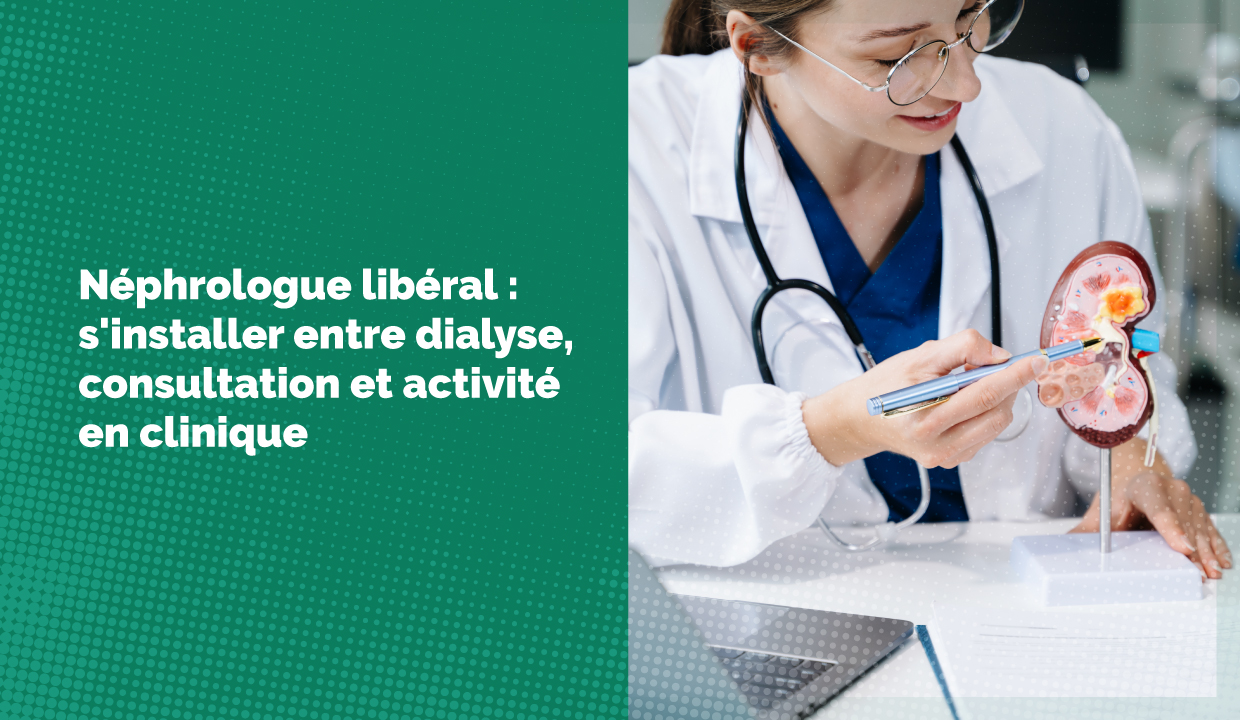 Néphrologue libéral : s'installer entre dialyse, consultation et activité en clinique