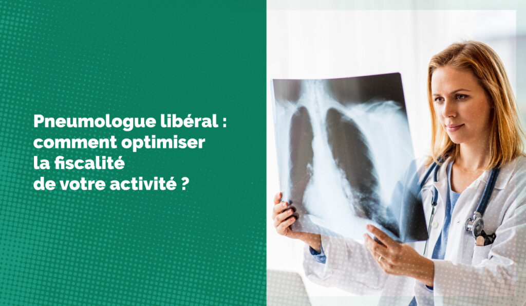 Pneumologue libéral : comment optimiser la fiscalité de votre activité ?